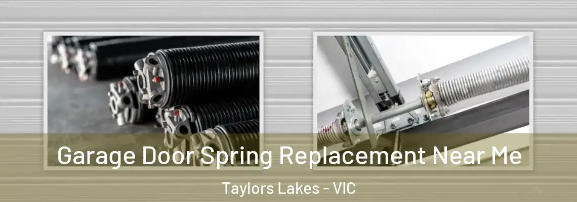 Garage Door Spring Replacement Near Me Taylors Lakes - VIC