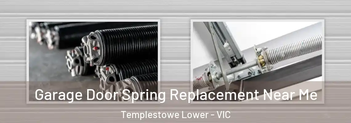 Garage Door Spring Replacement Near Me Templestowe Lower - VIC
