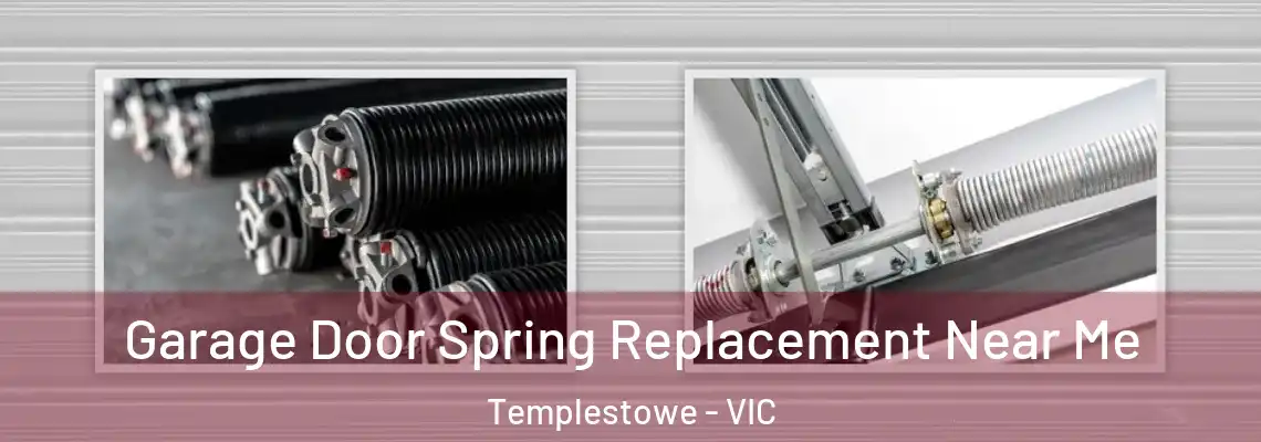 Garage Door Spring Replacement Near Me Templestowe - VIC