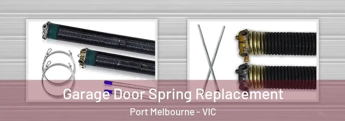 Garage Door Spring Replacement Port Melbourne - VIC