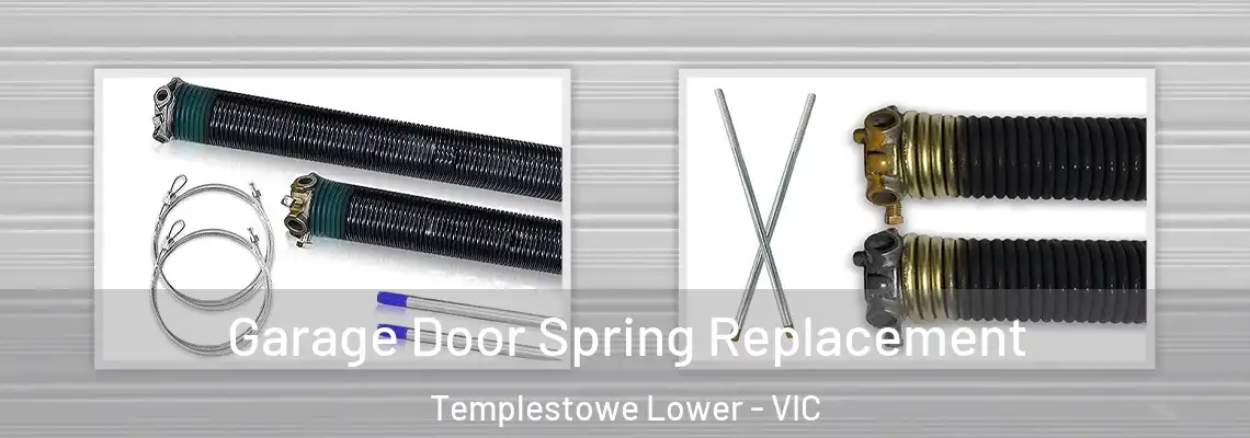  Garage Door Spring Replacement Templestowe Lower - VIC
