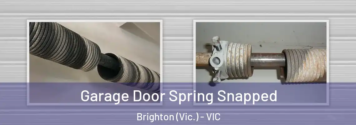 Garage Door Spring Snapped Brighton (Vic.) - VIC