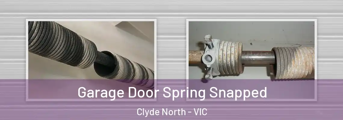 Garage Door Spring Snapped Clyde North - VIC