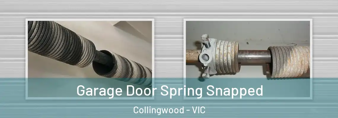 Garage Door Spring Snapped Collingwood - VIC