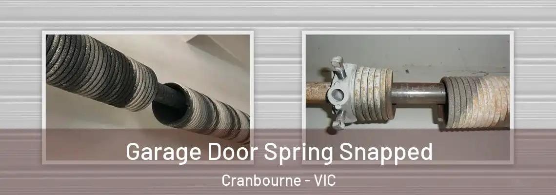  Garage Door Spring Snapped Cranbourne - VIC