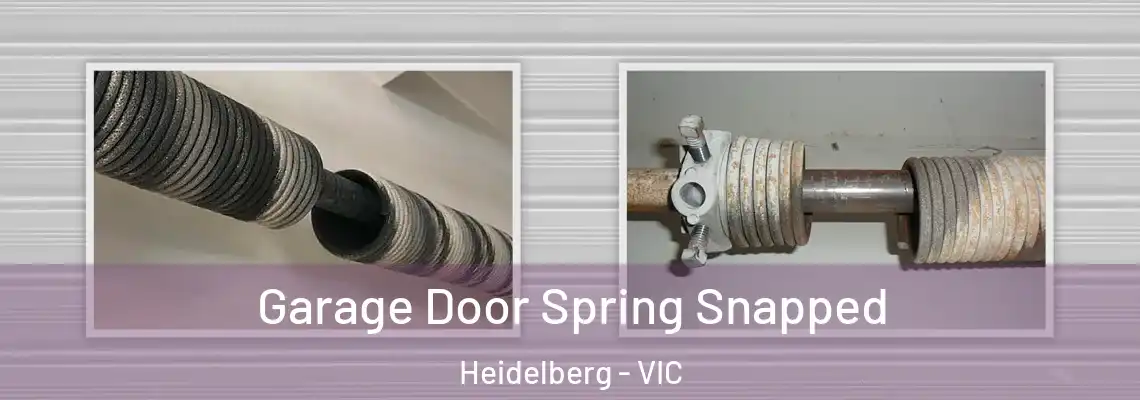 Garage Door Spring Snapped Heidelberg - VIC