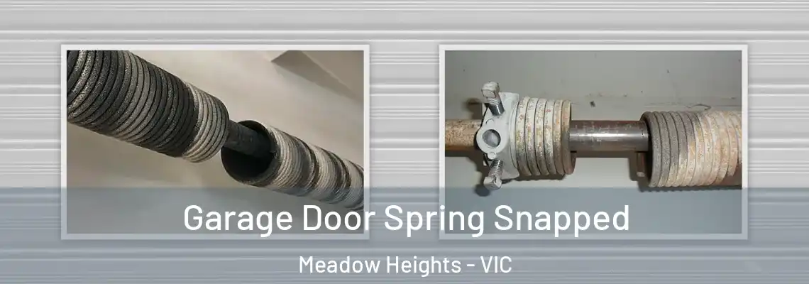 Garage Door Spring Snapped Meadow Heights - VIC