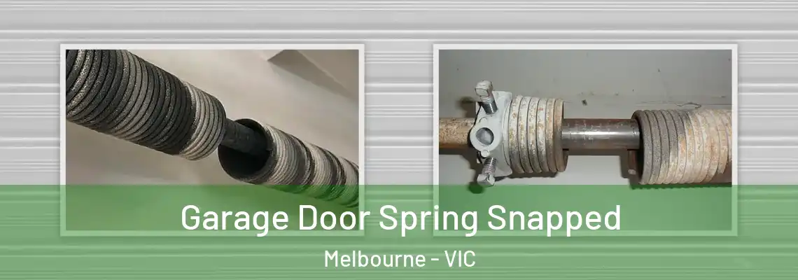 Garage Door Spring Snapped Melbourne - VIC