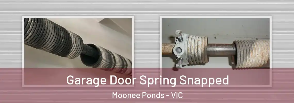Garage Door Spring Snapped Moonee Ponds - VIC