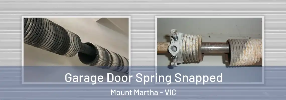 Garage Door Spring Snapped Mount Martha - VIC