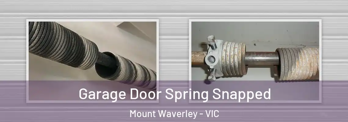 Garage Door Spring Snapped Mount Waverley - VIC