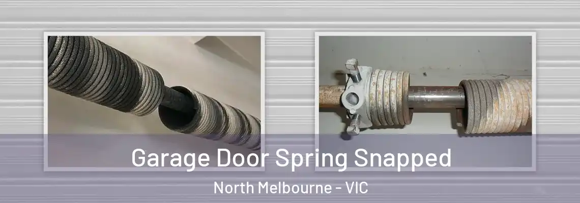 Garage Door Spring Snapped North Melbourne - VIC