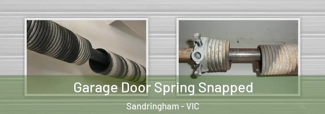 Garage Door Spring Snapped Sandringham - VIC