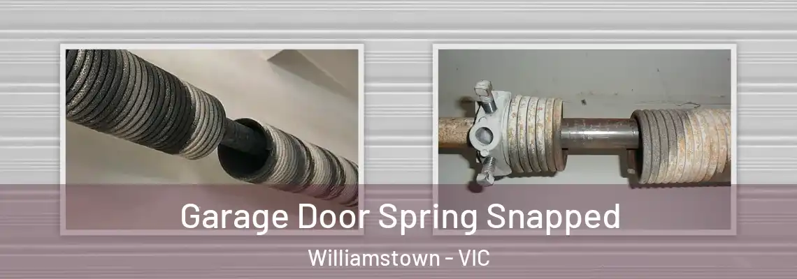 Garage Door Spring Snapped Williamstown - VIC