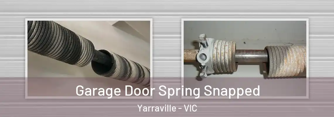 Garage Door Spring Snapped Yarraville - VIC