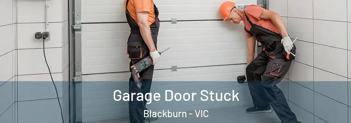 Garage Door Stuck Blackburn - VIC