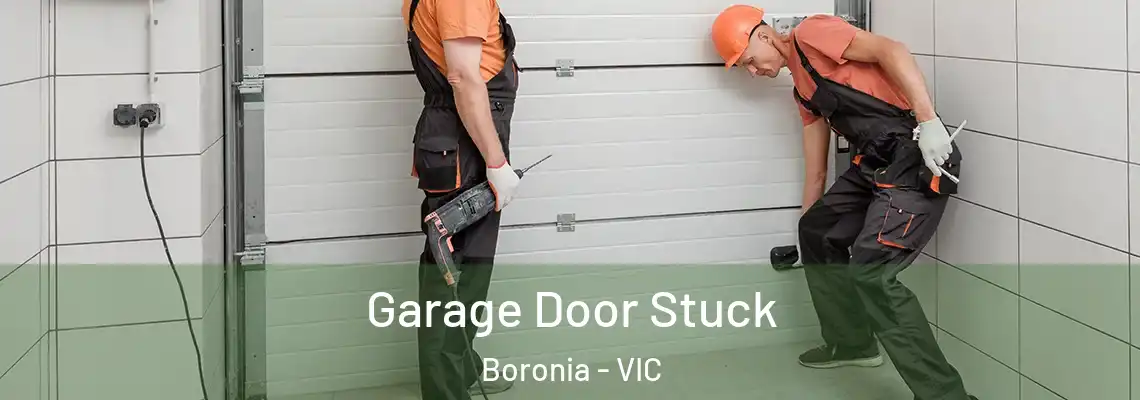 Garage Door Stuck Boronia - VIC