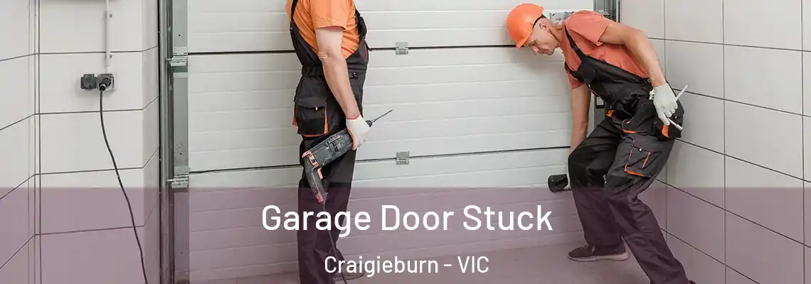  Garage Door Stuck Craigieburn - VIC