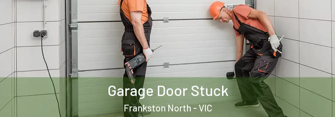 Garage Door Stuck Frankston North - VIC
