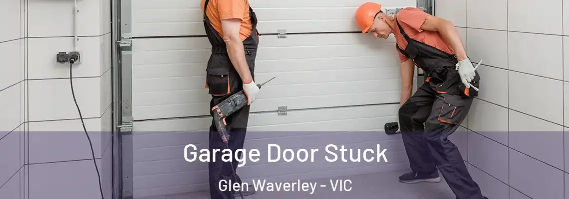  Garage Door Stuck Glen Waverley - VIC
