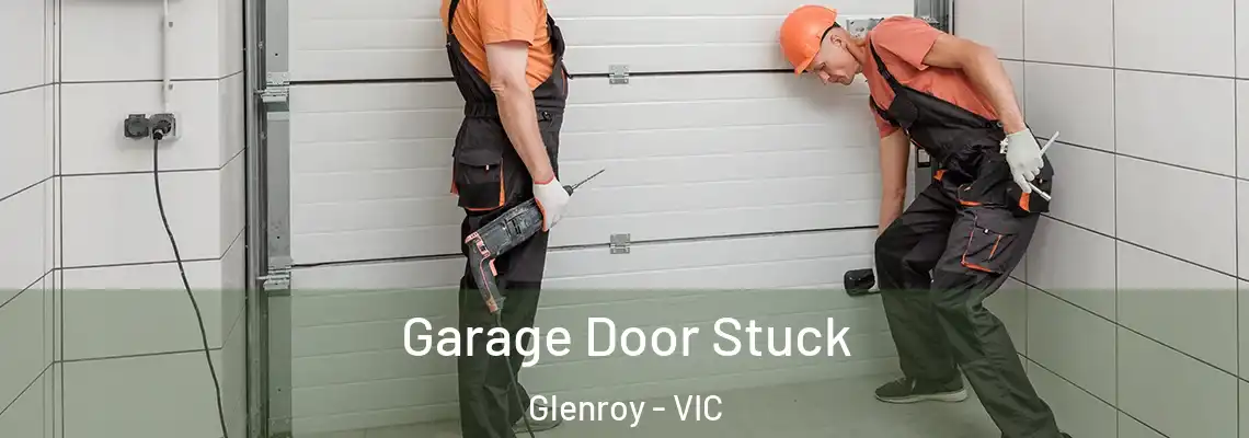 Garage Door Stuck Glenroy - VIC
