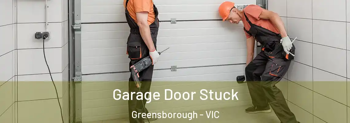 Garage Door Stuck Greensborough - VIC