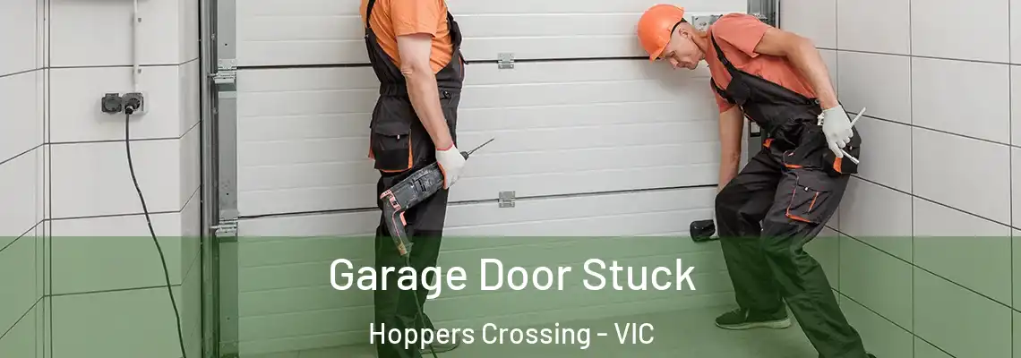 Garage Door Stuck Hoppers Crossing - VIC