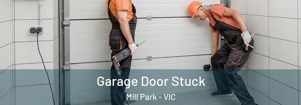 Garage Door Stuck Mill Park - VIC
