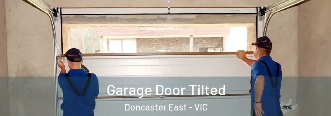 Garage Door Tilted Doncaster East - VIC