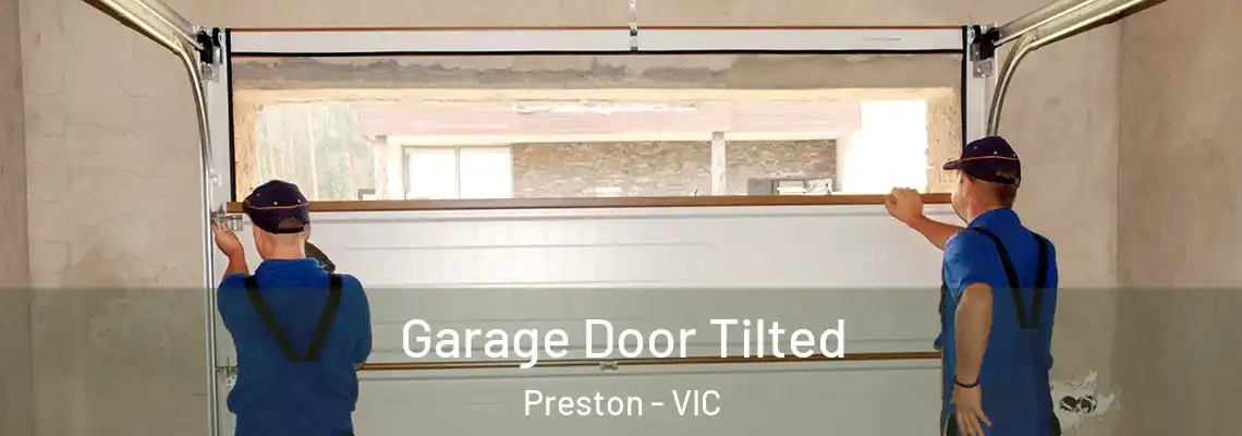 Garage Door Tilted Preston - VIC