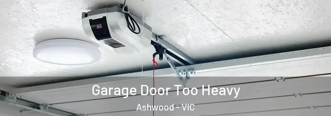Garage Door Too Heavy Ashwood - VIC