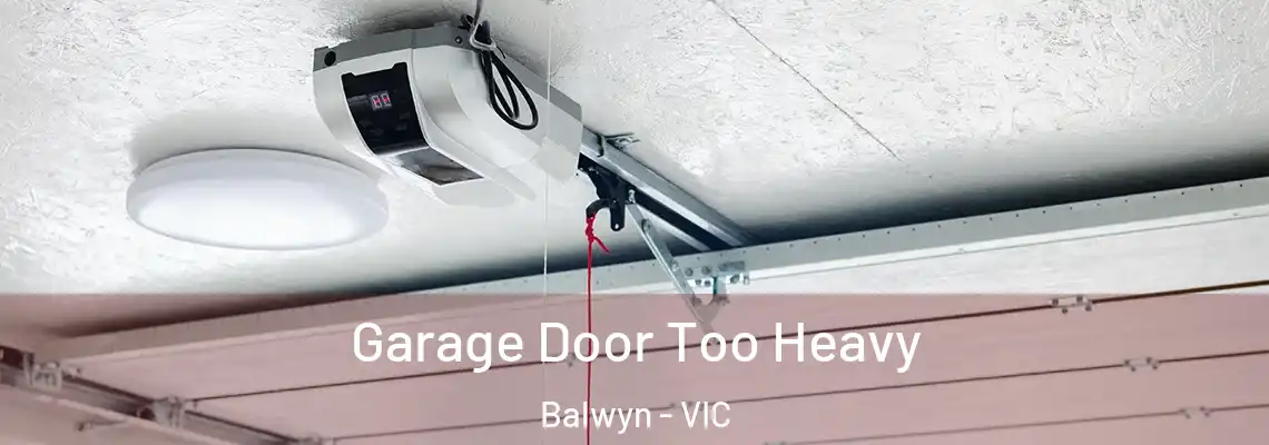 Garage Door Too Heavy Balwyn - VIC
