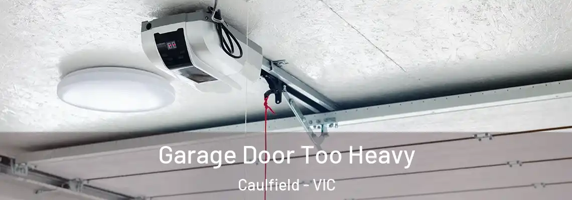 Garage Door Too Heavy Caulfield - VIC