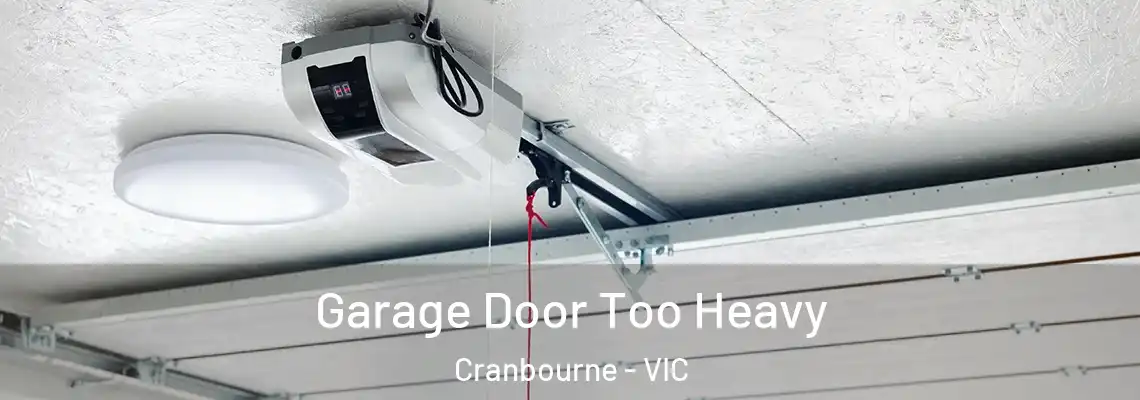 Garage Door Too Heavy Cranbourne - VIC