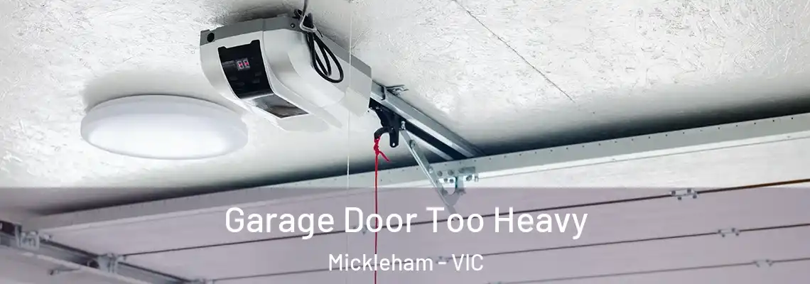 Garage Door Too Heavy Mickleham - VIC