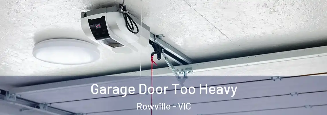  Garage Door Too Heavy Rowville - VIC