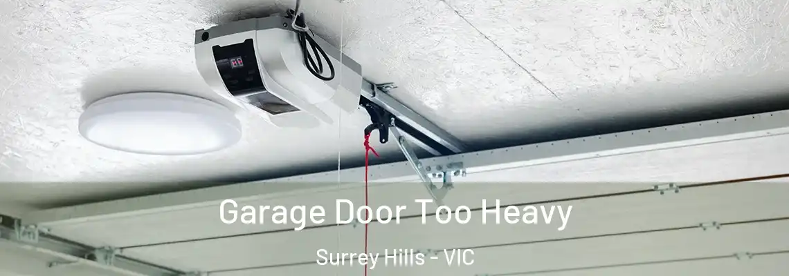 Garage Door Too Heavy Surrey Hills - VIC