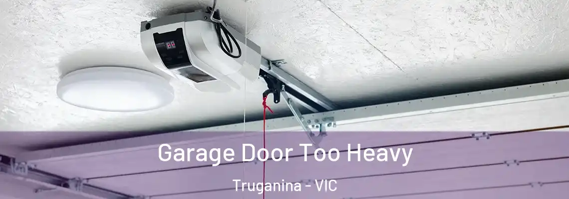 Garage Door Too Heavy Truganina - VIC