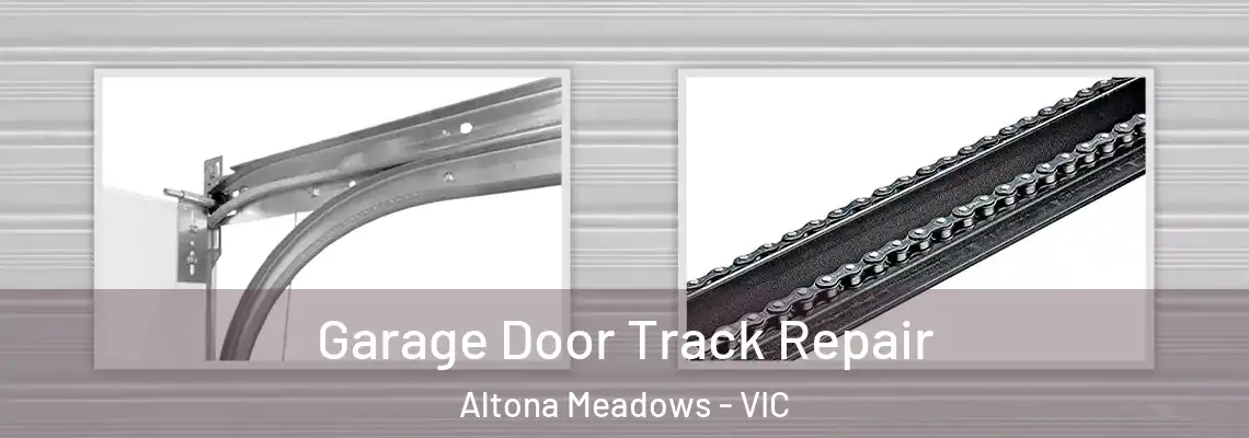 Garage Door Track Repair Altona Meadows - VIC