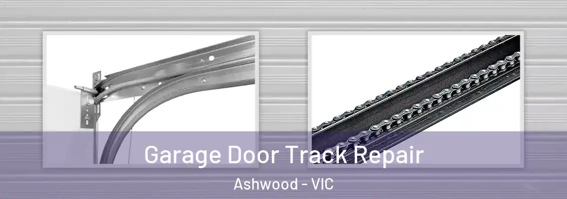 Garage Door Track Repair Ashwood - VIC