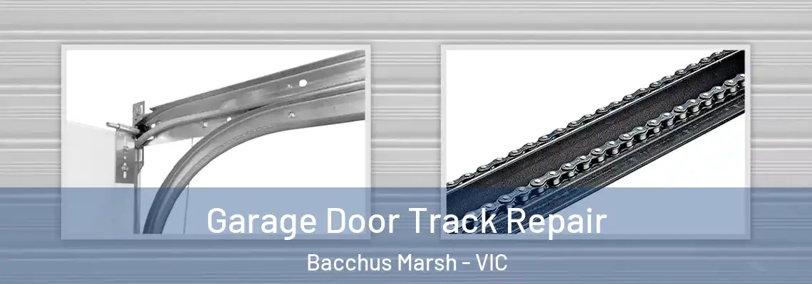 Garage Door Track Repair Bacchus Marsh - VIC