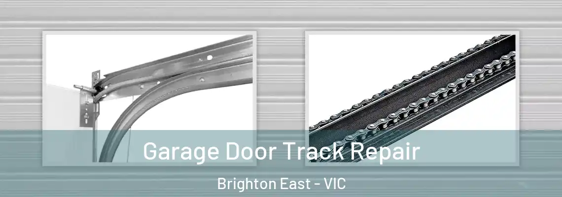 Garage Door Track Repair Brighton East - VIC