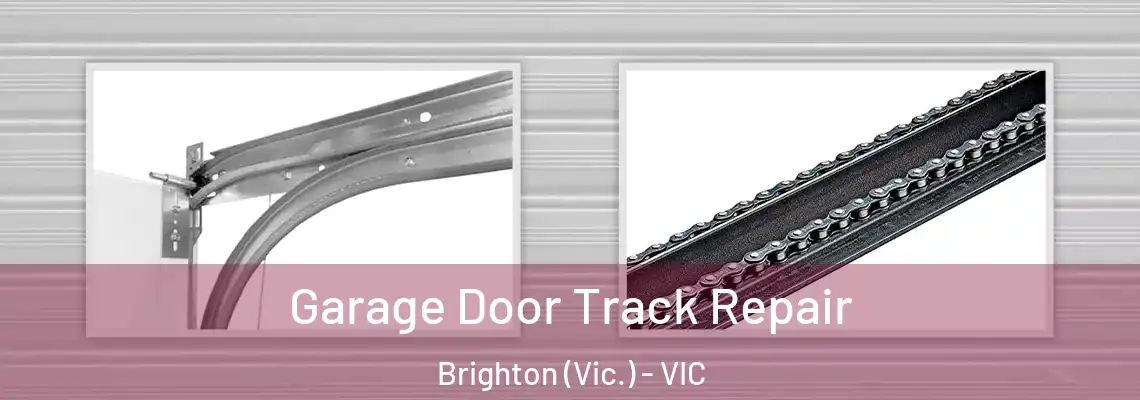 Garage Door Track Repair Brighton (Vic.) - VIC