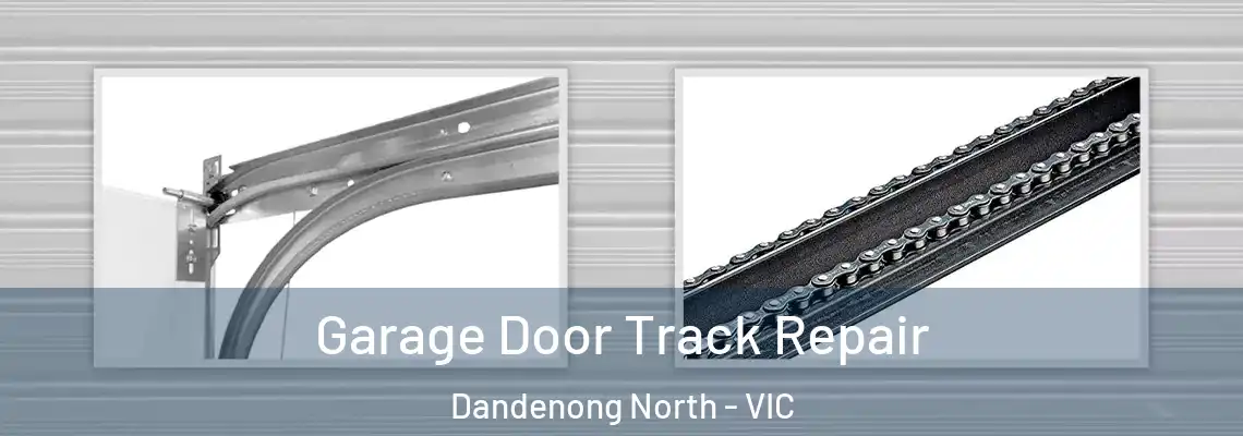 Garage Door Track Repair Dandenong North - VIC