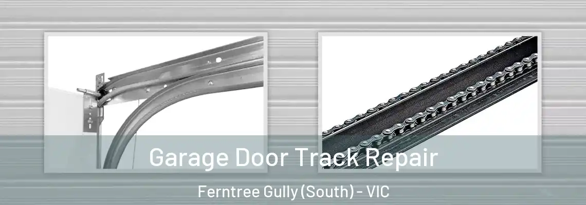 Garage Door Track Repair Ferntree Gully (South) - VIC