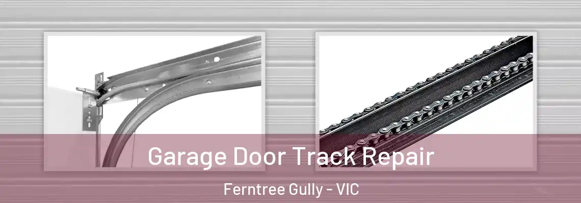  Garage Door Track Repair Ferntree Gully - VIC