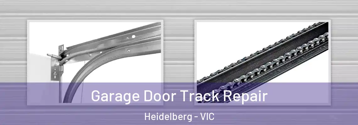 Garage Door Track Repair Heidelberg - VIC