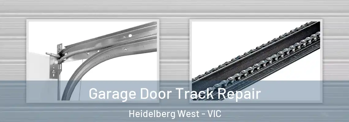 Garage Door Track Repair Heidelberg West - VIC