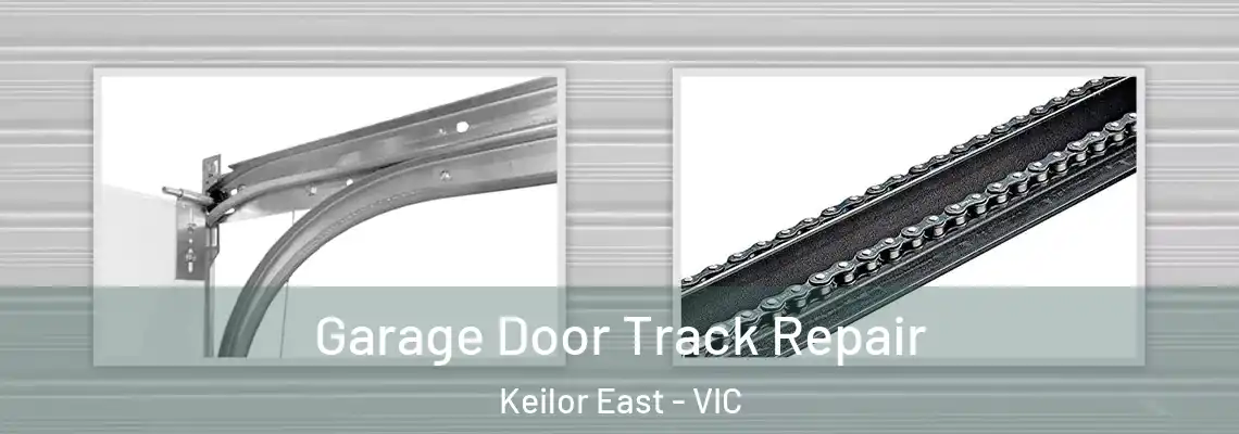 Garage Door Track Repair Keilor East - VIC