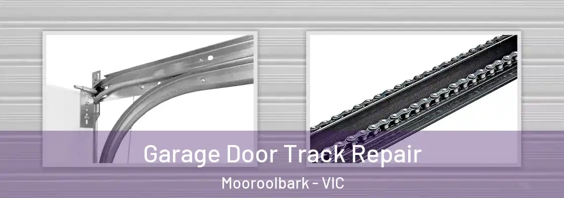 Garage Door Track Repair Mooroolbark - VIC